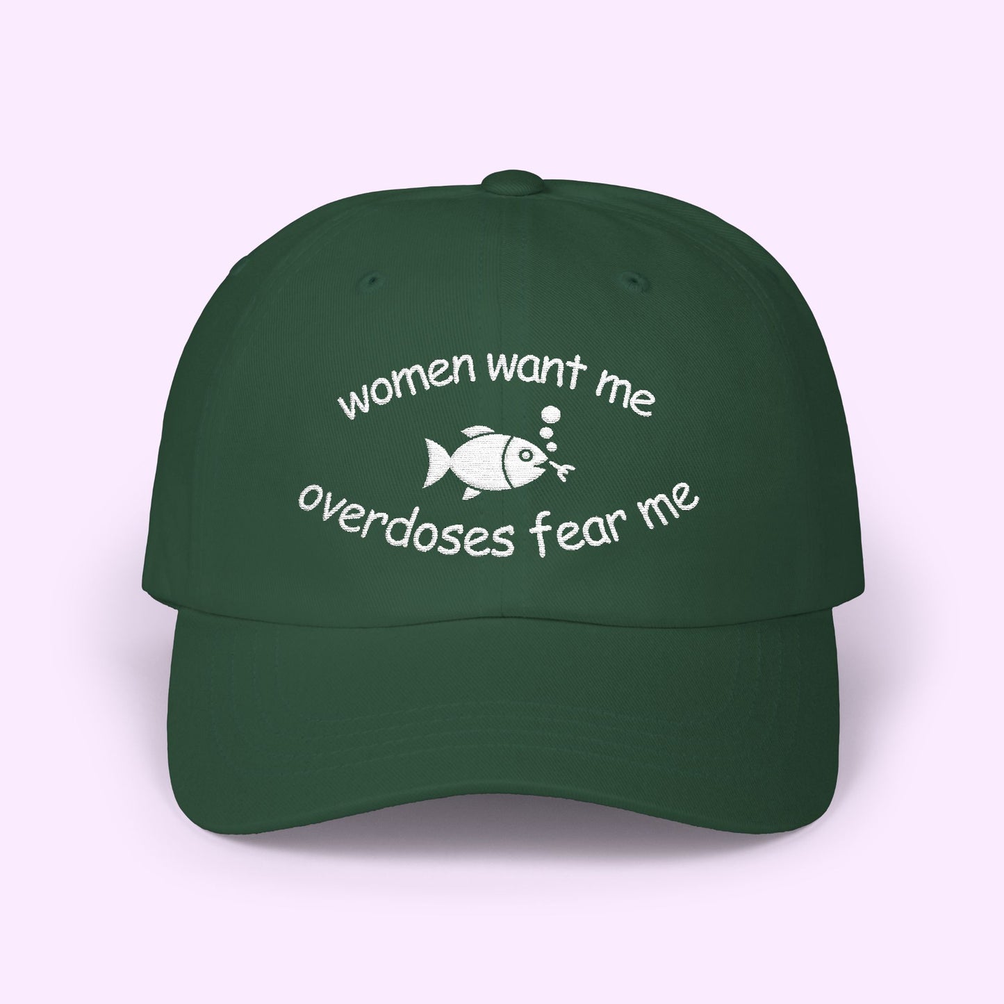 Women Want Me, Overdoses Fear Me - Classic Dad Cap